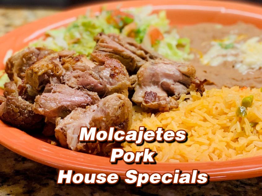 Molcajetes, pork, house specials
