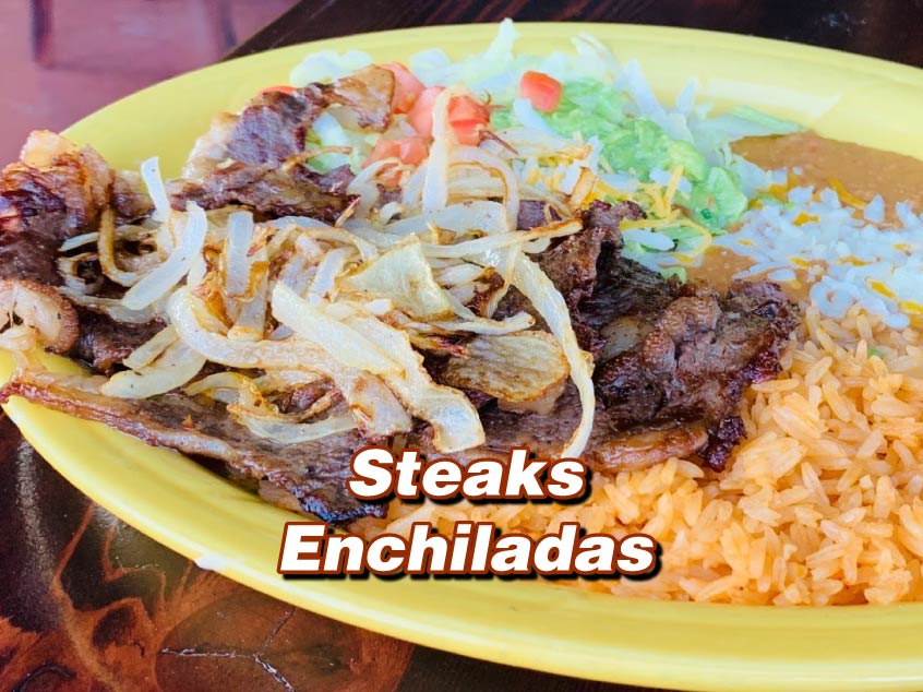 Steaks, enchiladas